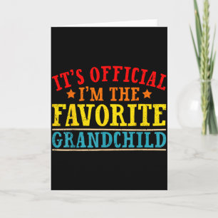 Its Official Im The Favorite Grandchild Funny Fami Card