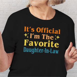 It's Official I'm The Favourite Daughter-In-Law  T-Shirt