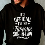 It's Official I'm The Favourite Son-in-law Hoodie<br><div class="desc">This hoodie works best as gifts for your kind son-in-law,  sharing,  caring & lovable by mom in law. Makes a great birthday or Christmas gift!</div>