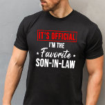 It's Official I'm The Favourite Son In Law T-Shirt<br><div class="desc">This It's Official I'm the Favourite-Son in Law Design is the perfect gifts idea for A son from mother in law or father-in-law.</div>
