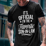 It's Official I'm The Favourite Son-in-law T-Shirt<br><div class="desc">This shirt works best as gifts for your kind son-in-law,  sharing,  caring & lovable by mom in law. Makes a great birthday or Christmas gift!</div>