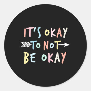 It's Ok  Classic Round Sticker