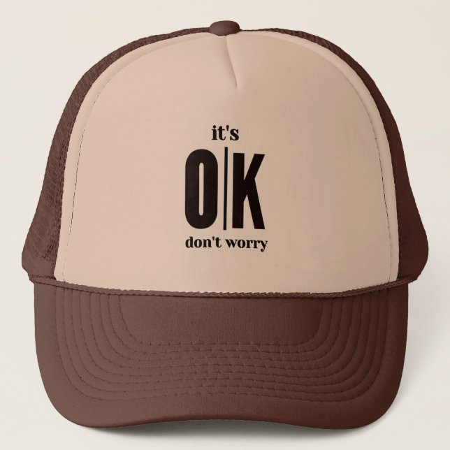 it's ok don't worry  trucker hat (Front)