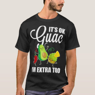 Its Ok Guac Funny Meican Guacamole Avocado Lover T-Shirt