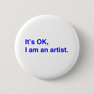 It's OK, I am an artist. 2 Inch Round Button