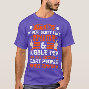 It's ok if like anime & bubble tea Anime Merch 10 T-Shirt