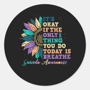 It's Ok If The Only Thing You Do Today Is Breathe  Classic Round Sticker