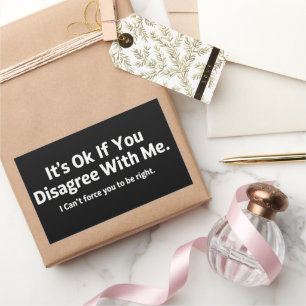 It's Ok If You Disagree with Me Humour Sarcastic Sticker