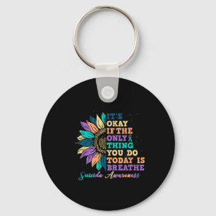Its Ok If You Do Today Is Breathe Suicide Awarenes Keychain