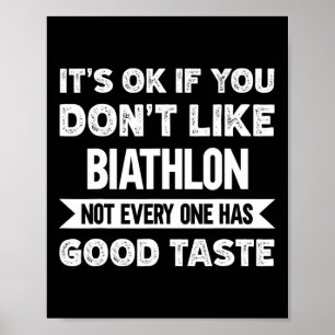 It's Ok If You Don't Like Biathlon Good Taste  Poster