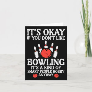 Its Ok If You Dont Like Bowling Funny Bowler Men W Card