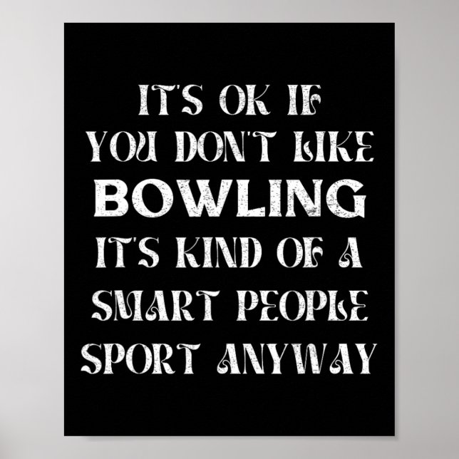 It's Ok If You Don't Like Bowling Funny Saying Wom Poster (Front)