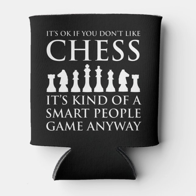 It's OK If You Don't Like Chess Can Cooler (Front)