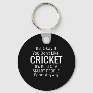 Its Ok If You Don't Like Cricket Funny Cricket Spo Keychain