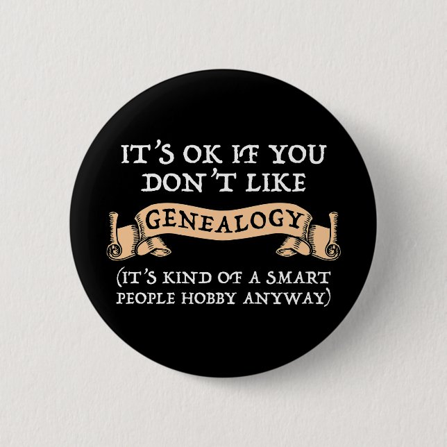 It's OK If You Don't Like Genealogy 2 Inch Round Button (Front)
