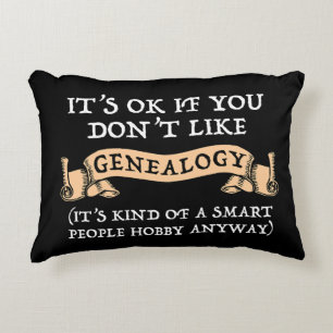 It's OK If You Don't Like Genealogy Accent Pillow