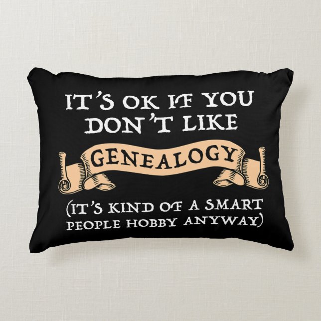 It's OK If You Don't Like Genealogy Accent Pillow (Front)
