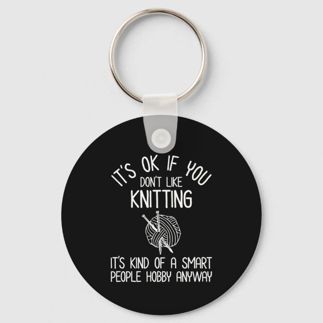 It's OK If You Don't Like Knitting Keychain (Front)