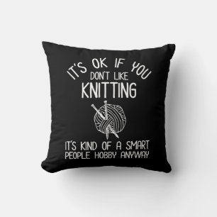 It's OK If You Don't Like Knitting Throw Pillow