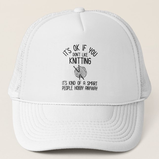 It's OK If You Don't Like Knitting Trucker Hat (Front)