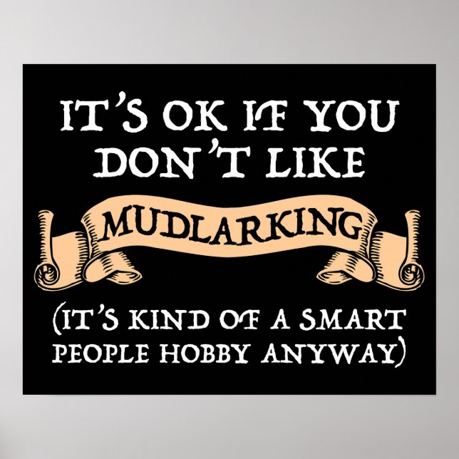 It's OK If You Don't Like Mudlarking Poster (Front)
