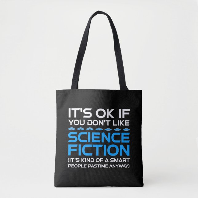 It's OK If You Don't Like Science Fiction Tote Bag (Front)