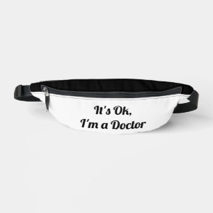 It's Ok, I'm A Doctor Fanny Pack