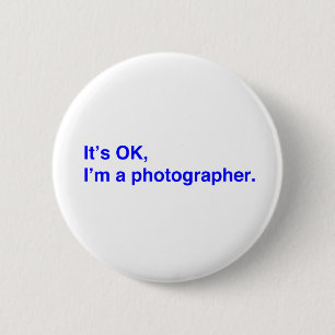 It's OK, I'm a photographer. 2 Inch Round Button