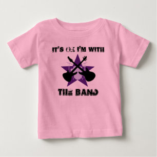 It's Ok I'm With THE BAND Baby T-Shirt