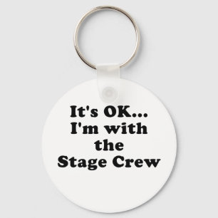 Its OK Im with the Stage Crew Keychain