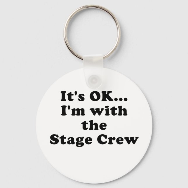 Its OK Im with the Stage Crew Keychain (Front)