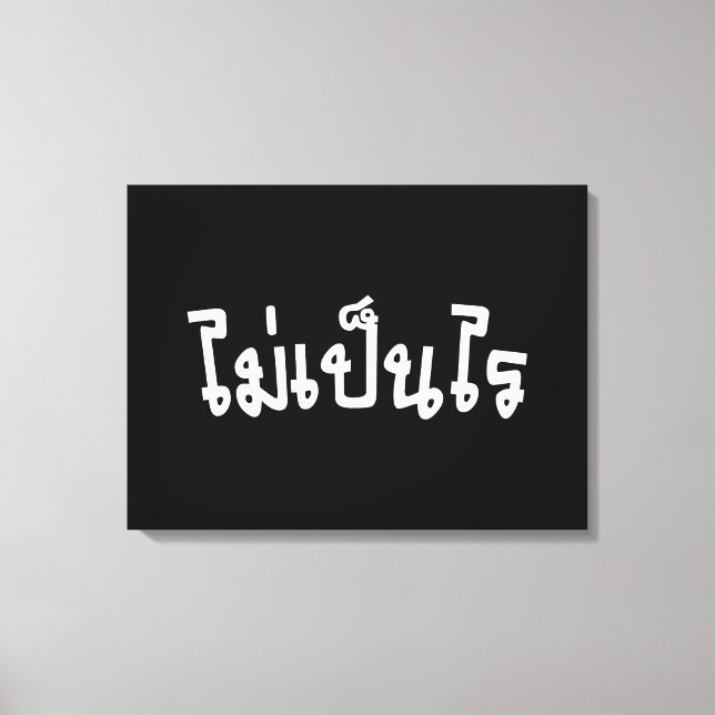 It's OK ♦ Mai Pen Rai in Thai Language Script ♦ Canvas Print (Front)