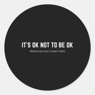 It's OK not to be OK  Classic Round Sticker