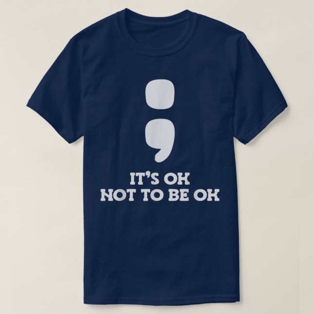 It's Ok Not To Be Ok Mental Health Awareness Semic T-Shirt (Design Front)