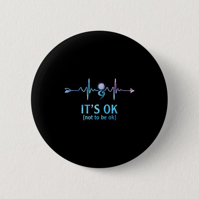 It's Ok Not To Be Ok Semicolon Suicide Prevention  2 Inch Round Button (Front)