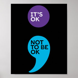 It's Ok Not To Be Ok Semicolon Suicide Prevention Poster
