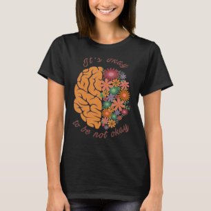 It's Ok Not to Be Okay Mental Health Matter Awaren T-Shirt