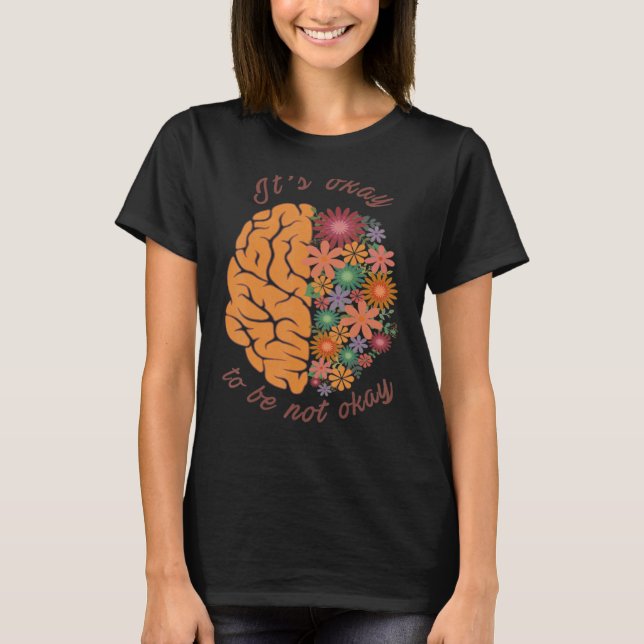 It's Ok Not to Be Okay Mental Health Matter Awaren T-Shirt (Front)