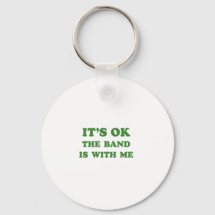 IT'S OK. THE BAND IS WITH ME KEYCHAIN