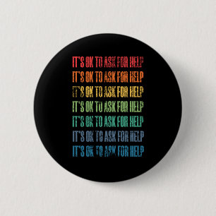 It's Ok To Ask For Help 1  2 Inch Round Button