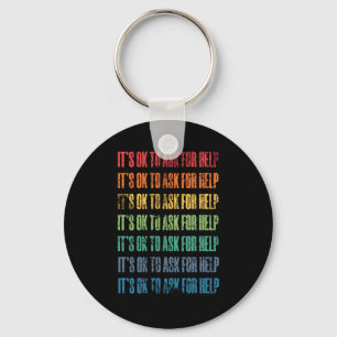 It's Ok To Ask For Help 1 Keychain