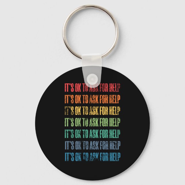 It's Ok To Ask For Help 1  Keychain (Front)