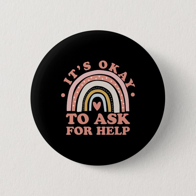 It's Ok To Ask For Help - Mental Health  2 Inch Round Button (Front)