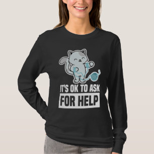 It's Ok To Ask For Help Mental Health Awareness Se T-Shirt