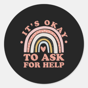 It's Ok To Ask For Help - Mental Health Classic Round Sticker