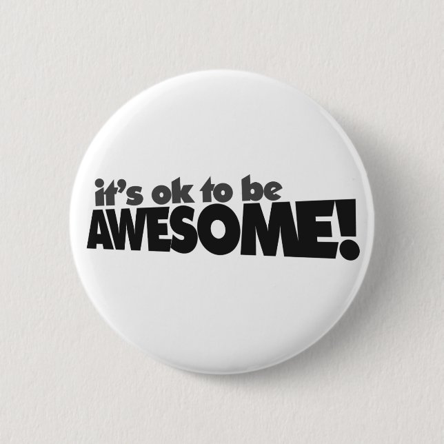 It's ok to be awesome 2 inch round button (Front)