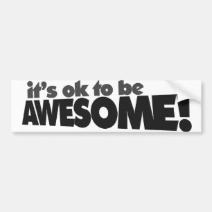 It's ok to be awesome bumper sticker