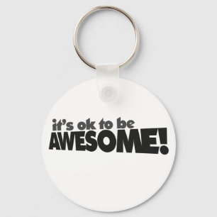 It's ok to be awesome keychain