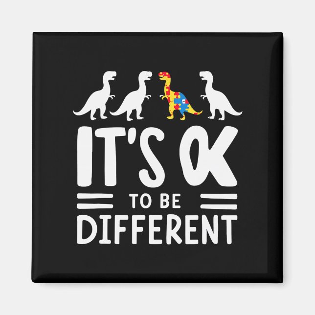 Its Ok To Be Different Dinosaur Autism Awareness K Magnet (Front)
