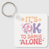 It's OK To Dance Alone Funny Single Self Love